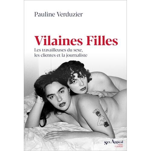 Vilaines Filles - Les Travailleuses Du Sexe, Les Clientes Et La Journaliste