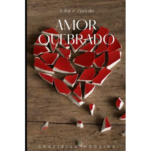Amor Quebrado: A Dor E A Cura