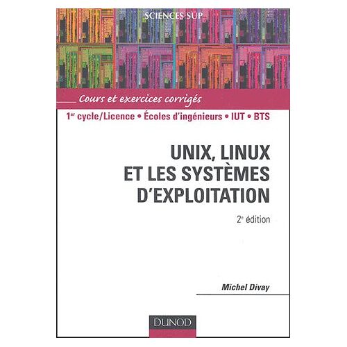 Unix, Linux Et Les Systèmes D'exploitation - Cours Et Exercices Corrigés
