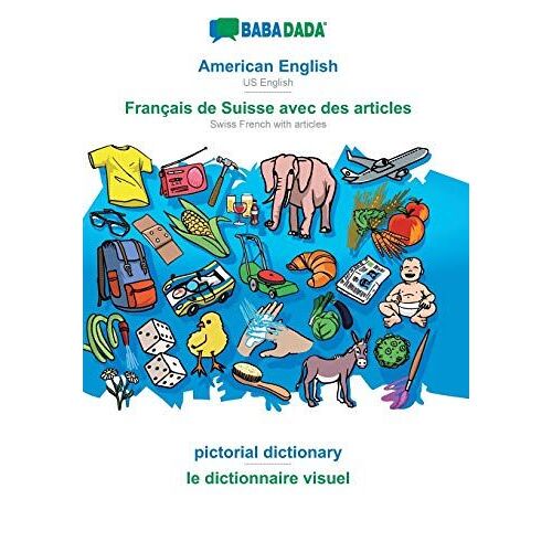 Babadada, American English - Français De Suisse Avec Des Articles, Pictorial Dictionary - Le Dictionnaire Visuel