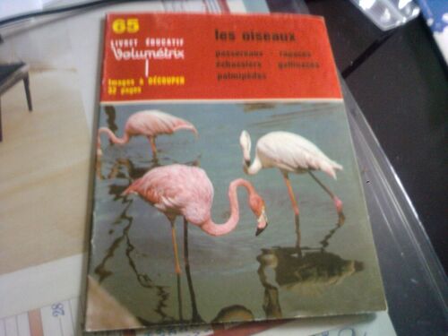 Livret Educatif Volumetrix N°65 - Les Oiseaux - Passereaux - Rapaces - Echassiers - Gallinaces - Palmipedes