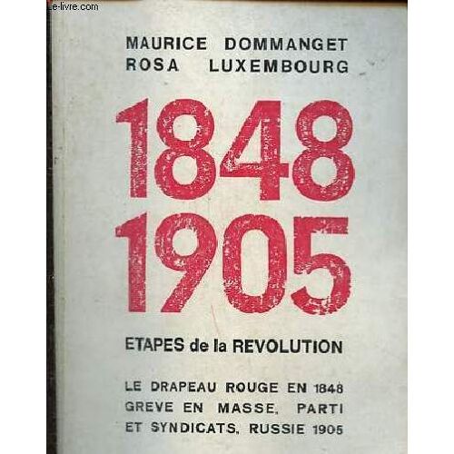 1848-1905 Étapes De La Révolution - Le Drapeau Rouge En 1848 - Grève En Masse, Parti Et Syndicats, Russie 1905.