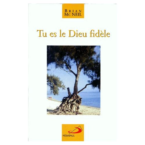 Tu Es Le Dieu Fidele - Réflexions Bibliques Sur Le Dieu Qui Appelle