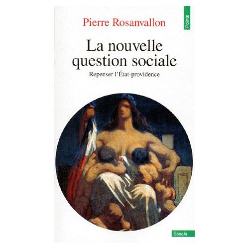 La Nouvelle Question Sociale - Repenser L'état-Providence