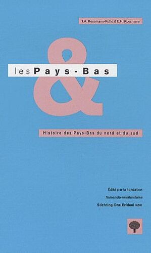 Les Pays-Bas - Histoire Des Pays-Bas Du Nord Et Du Sud