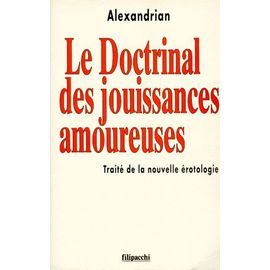 Le Doctrinal Des Jouissances Amoureuses - Traité De La Nouvelle Érotologie