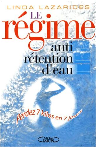Le Régime Anti-Rétention D'eau - Perdez Jusqu'à 7 Kilos En 7 Jours