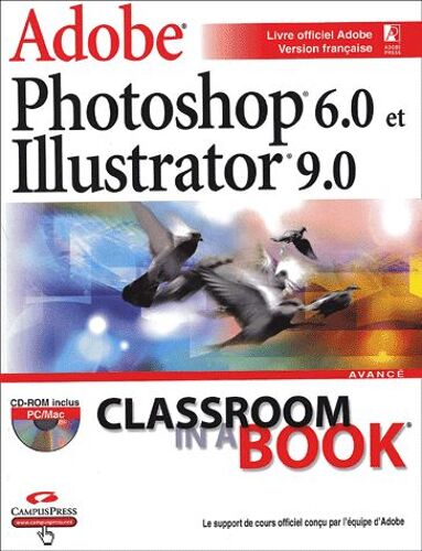 Adobe Photoshop 6.0 Et Illustrator 9.0. - (1cédérom)