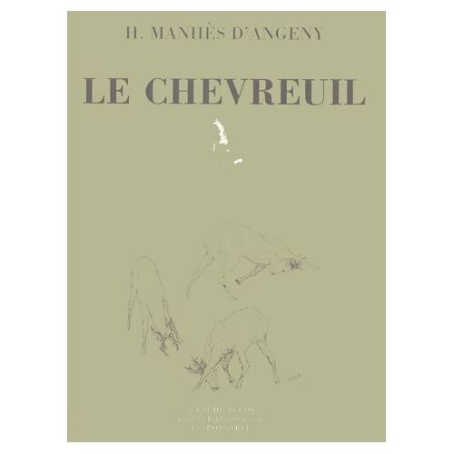 Le Chevreuil - Histoire Naturelle Et Chasse