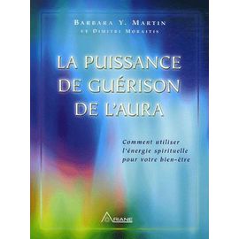 La Puissance De Guérison De L'aura - Comment Utiliser L'énergie Spirituelle Pour Votre Bien-Être
