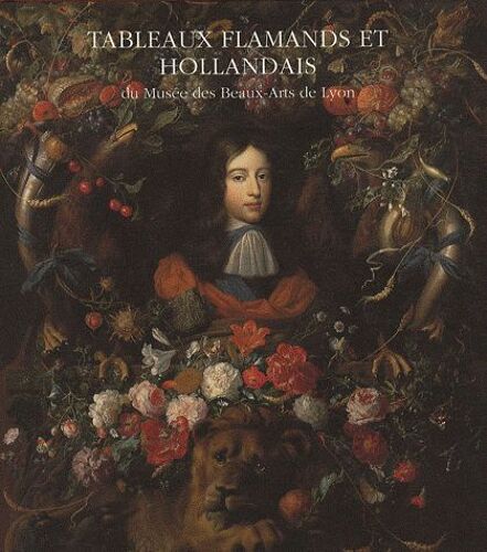 Tableaux Flamands Et Hollandais Du Musée Des Beaux-Arts De Lyon
