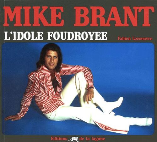 Mike Brant - L'idole Foudroyée