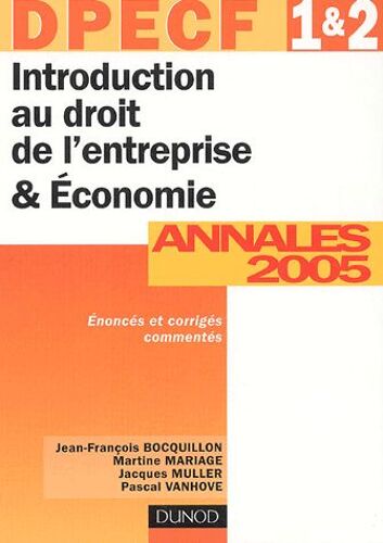 Introduction Au Droit De L'entreprise & Économie Dpecf 1 & 2 - Annales 2005, Corrigés Commentés