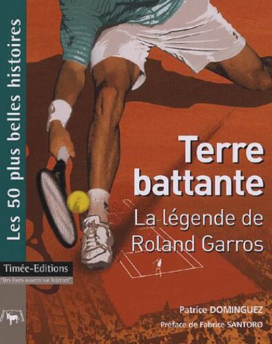 Terre Battante - La Légende De Roland Garros
