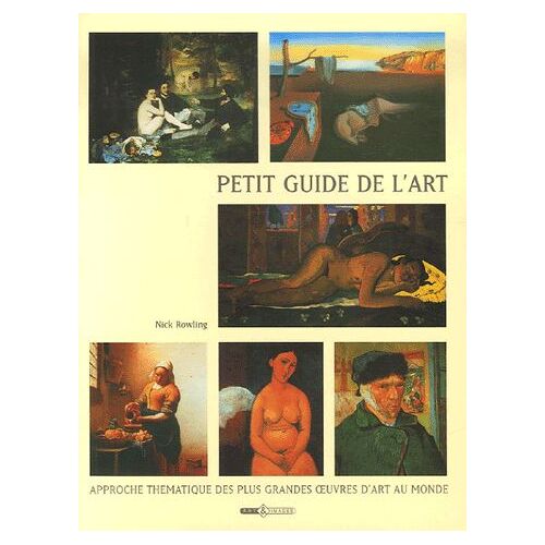 Petit Guide De L'art - Approche Thématique Des Plus Grandes Oeuvres D'art Au Monde