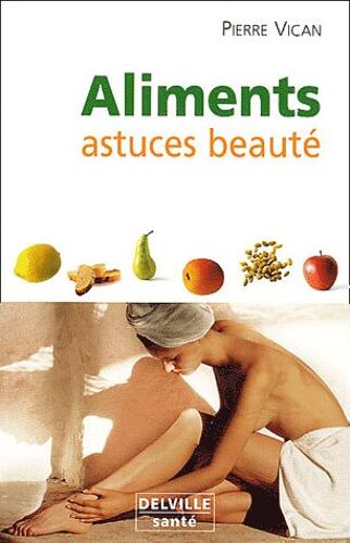 Aliments, Astuces Beauté