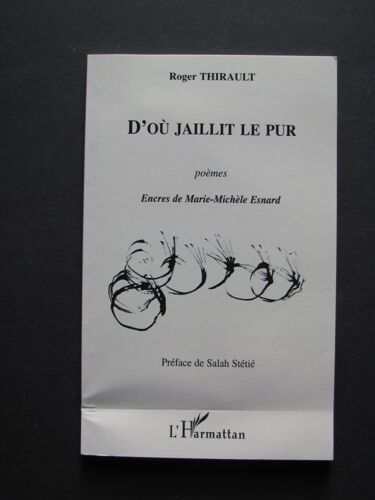 D'où Jaillit Le Pur - Poèmes