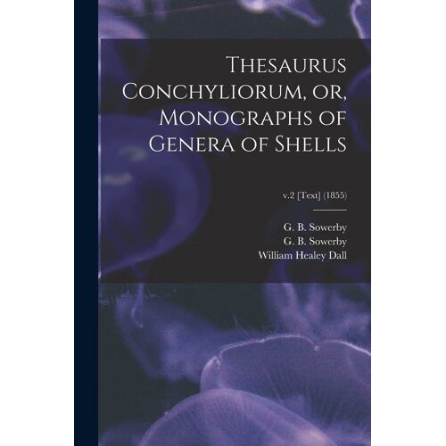 Thesaurus Conchyliorum, Or, Monographs Of Genera Of Shells; V.2 [Text] (1855)
