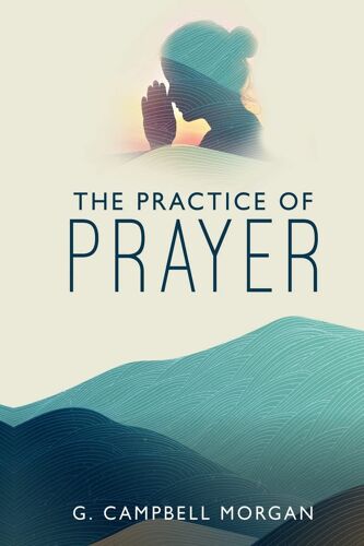 The Practice Of Prayer