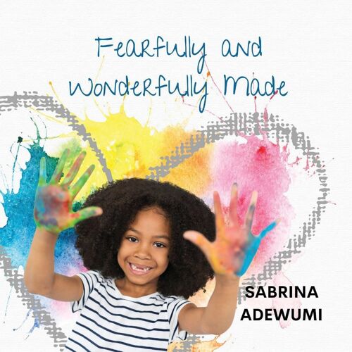 Fearfully And Wonderfully Made