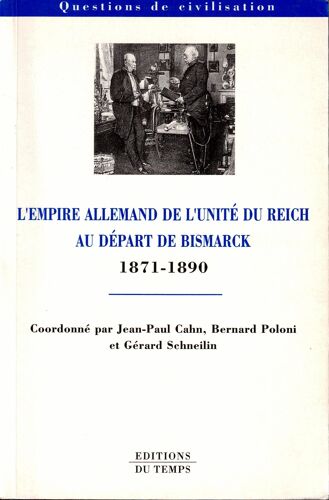 L'empire Allemand De L'unité Du Reich Au Départ De Bismarck 1871-1890