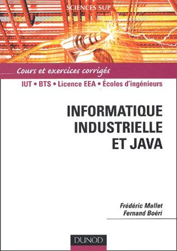Informatique Industrielle Et Java - Cours Et Exercices Corrigés