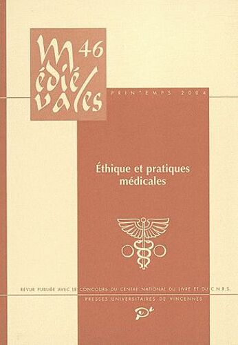 Médiévales N° 46 - Ethique Et Pratiques Médicales Aux Derniers Siècles Du Moyen Age