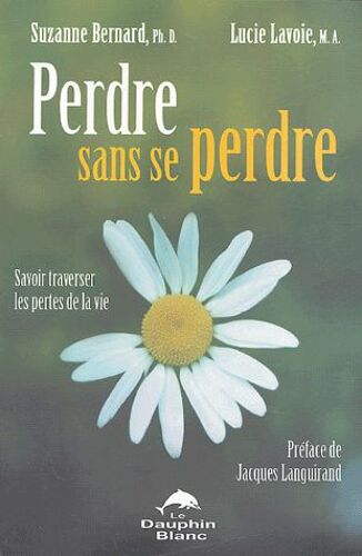 Perdre Sans Se Perdre - Savoir Traverser Les Pertes De La Vie