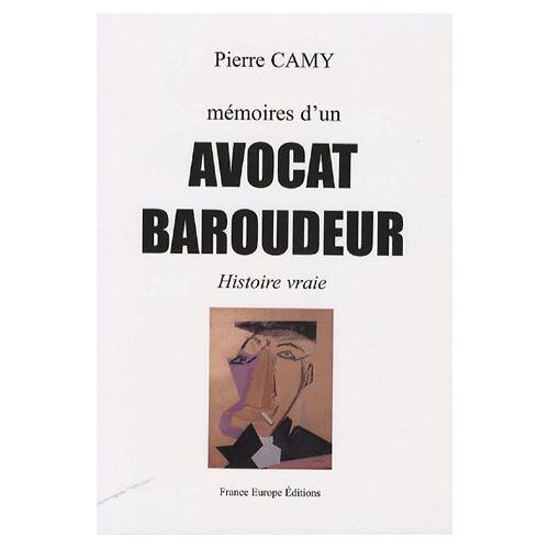 Mémoires D'un Avocat Baroudeur - Histoire Vraie