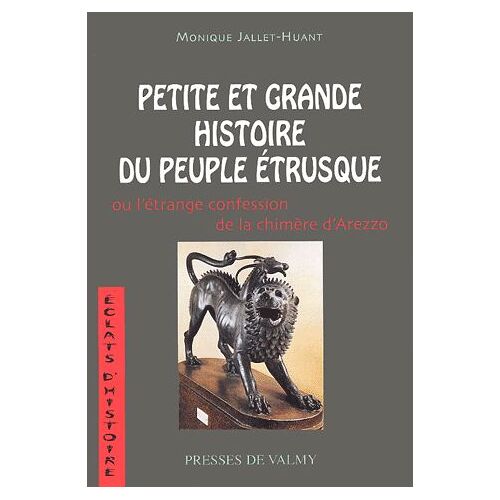 Petite Et Grande Histoire Du Peuple Étrusque Ou L'étrange Confession De La Chimère D'arezzo