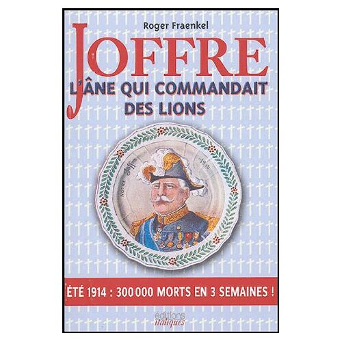Joffre - L'âne Qui Commandait Des Lions