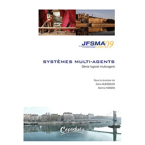 Systèmes Multi-Agents (Sma) - Dix-Septièmes Journées Francophones Sur Les Systèmes Multi-Agents (Jfsma'09) Lyon, 19-21 Octobre 2009
