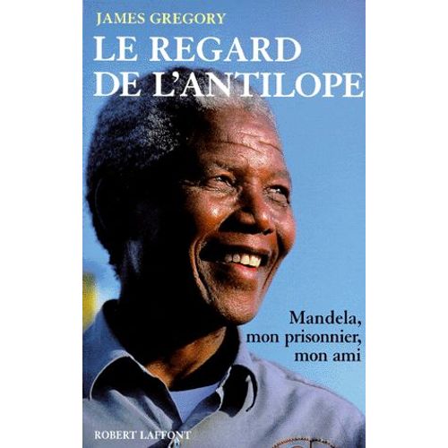 Le Regard De L'antilope - Nelson Mandela, Mon Prisonnier, Mon Ami