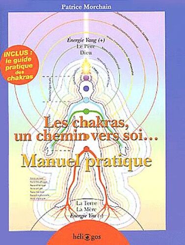 Les Chakras, Un Chemin Vers Soi - Manuel Pratique