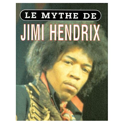 Le Mythe De Jimi Hendrix