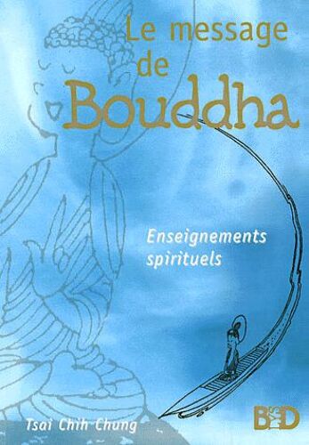 Le Message De Bouddha - Enseignements Spirituels