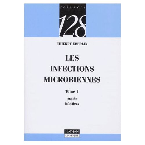 Les Infections Microbiennes - Tome 1, Agents Infectieux