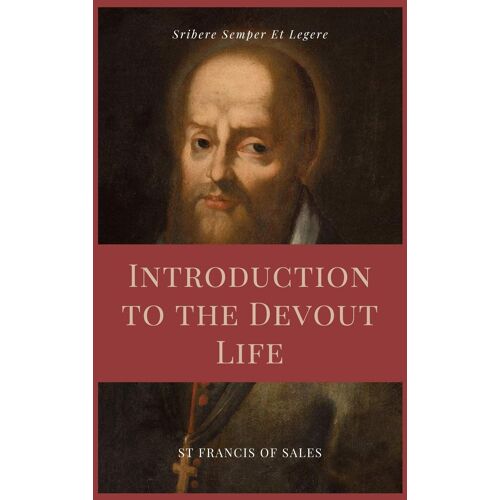 Introduction To The Devout Life (Annotated)