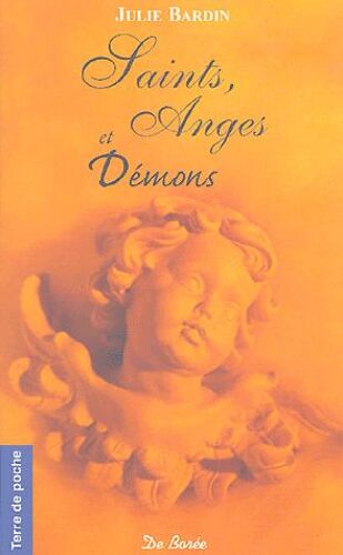 Saints, Anges Et Démons - D'hier Et D'aujourd'hui