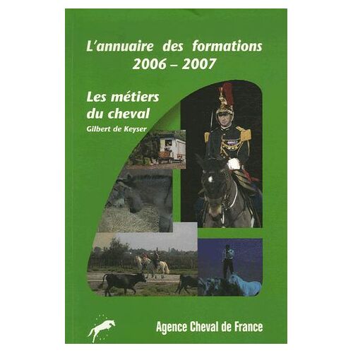 L'annuaire Des Formations 2006-2007 - Les Métiers Du Cheval