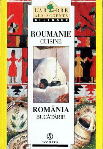 Roumanie Cuisine : Romania Bucatarie - Edition Bilingue Français-Roumain