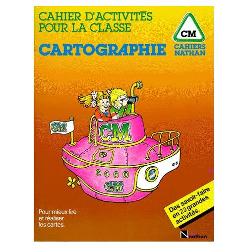 Cartographie Cm - Cahier D'activité Pour La Classe, Pour Mieux Lire Et Réaliser Les Cartes