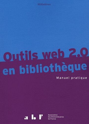 Outils Web 2.0 En Bibliothèque - Manuel Pratique