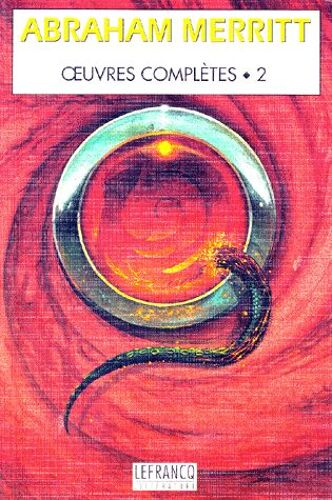 Oeuvres Completes Tome 2 : Le Visage Dans L'abime - Les Habitants Du Mirage - Brule Sorciere, Brule ! Rampe Ombre, Rampe !