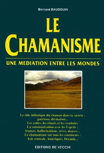Le Chamanisme - Une Médiation Entre Les Mondes