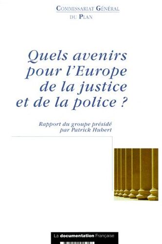 Quels Avenirs Pour L'europe De La Justice Et De La Police ? Rapport Du Groupe " Coopération Entre Les Domaines De La Justice Et Des Affaires Intérieures