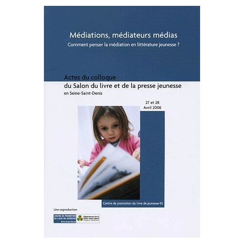 Médiations, Médiateurs, Médias - Du Concept À La Pratique, Comment Penser La Médiation En Littérature Jeunesse - Actes Du Colloque Du Salon Du Livre Et De La Presse Jeunesse En...