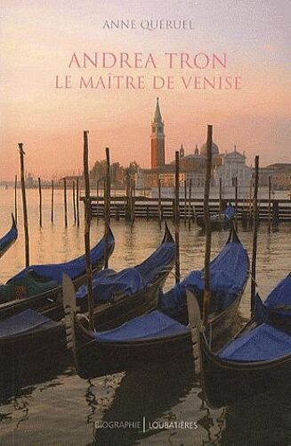Andrea Tron (1712-1785) - Le Maître De Venise