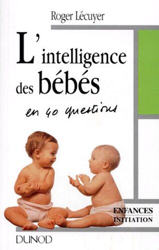 L'intelligence Des Bebes - En 40 Questions