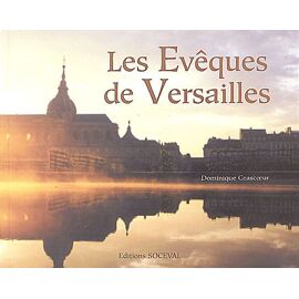 Les Évêques De Versailles - Bicentenaire Du Diocèse 1802-2002